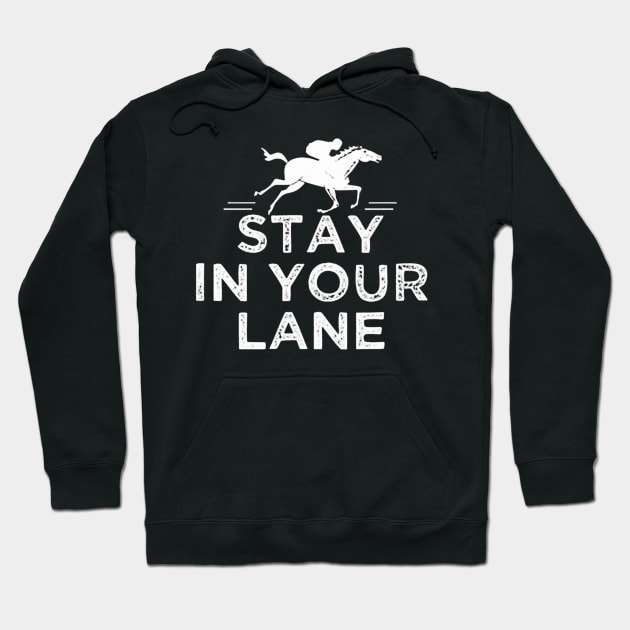 Stay In Your Lane horse racing Hoodie by raaphaart